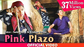 PINK PLAZO  Sarla Dangi amp Kishan Verma  Himachali Pahari Video Song 2019  PahariGaana Records [upl. by Alleira]