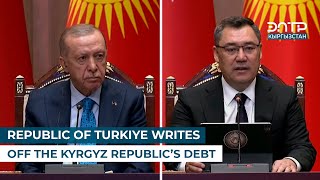 REPUBLIC OF TURKIYE WRITES OFF THE KYRGYZ REPUBLIC’S DEBT [upl. by Tnirb]