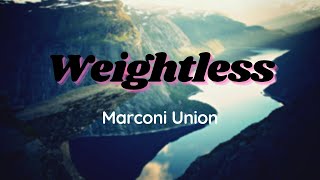 Marconi Union  Weightless  The Worlds Most Relaxing Song [upl. by Arytahs]