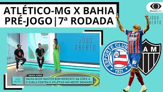 ATLÉTICO MG X BAHIA  PRÉ JOGO  7ª RODADA DA SÉRIE A [upl. by Merri]