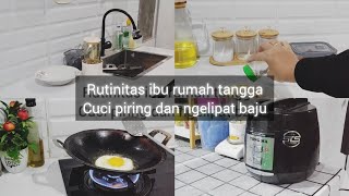 RUTINITAS IBU RUMAH TANGGA  CUCI PIRING LIPAT BAJU [upl. by Ingrim]