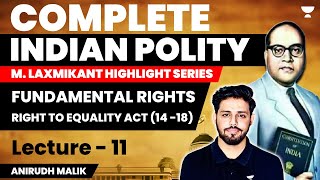 Fundamental Rights  Right to Equality Act 14 18  Part 11  UPSC CSE 202425  Anirudh Malik [upl. by Perce]