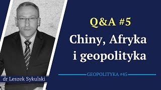 44 Chiny Afryka i geopolityka  QampA 5 [upl. by Maltz]