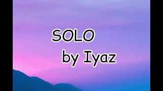 Iyaz  Solo Lyrics  Lyrics Video [upl. by Nemaj]