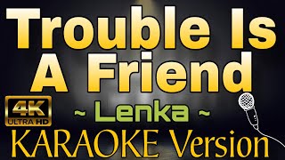 TROUBLE IS A FRIEND by Lenka HD KARAOKE Version [upl. by Peisch780]