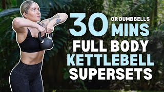 30 Min FULL BODY Supersets  NO REPEAT Kettlebell  No Jumping [upl. by Llertnod510]