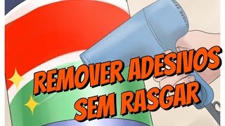 DIY  Como descolar adesivos sem rasgar [upl. by Acirat965]