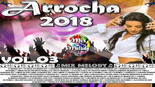 ♬ CD ARROCHA 2018  SÓ AS MELHORES VOL03 ♬ [upl. by Leese]