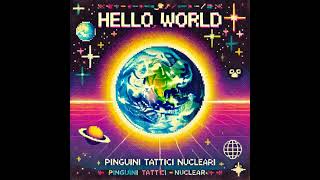 HELLO WORLD Album  PINGUINI TATTICI NUCLEARI [upl. by Ylrebma432]