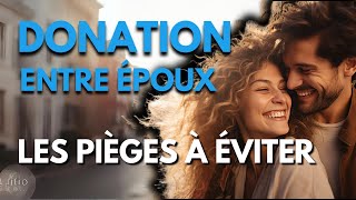 Donation entre époux  Les pièges à éviter [upl. by Summers226]