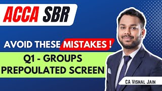 Avoid these MISTAKES  Q1  GROUP PREPOPULATED SCREEN  ACCA SBR [upl. by Naerda]