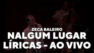 Zeca Baleiro  Nalgum Lugar Líricas Ao Vivo [upl. by Kazue992]