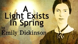 A Light Exists In Spring by Emily Dickinson  Poetry Readin [upl. by Enelloc823]