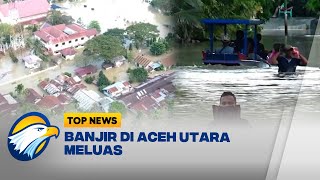 Banjir di Aceh Utara Meluas 9 Kecamatan Terendam [upl. by Notterb957]