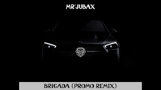 MRJUBAX  BRIGADA Promo Remix [upl. by Landbert763]