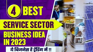 ये 4 Service Sector Business Idea है ट्रेंडिंग में 🤑  Best Service Sector Business Idea in 2023 [upl. by Tnaryb]