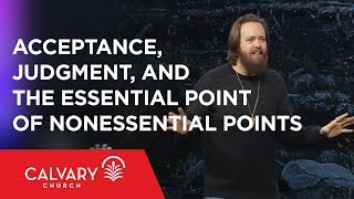 Acceptance Judgment and the Essential Point of Nonessential Points  Romans 1416  Nate Heitzig [upl. by Jehias]