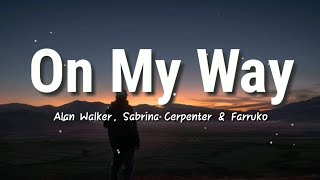 On My Way  Alan Walker Sabrina Carpenter amp Farruko  Lyrics Video [upl. by Otsenre594]