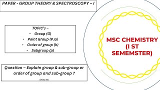 MSC CHEMISTRY 1 SEM  GROUP THEORY amp SPECTROSCOPY  GROUP POINT GROUP ORDER OF GROUP SUB GROUP [upl. by Reitman787]