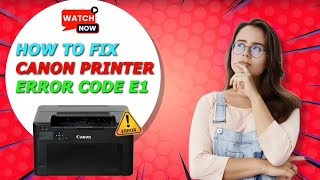 How To Fix Canon Printer Error Code E1  Error Code E1  DSK [upl. by Amelina802]