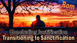 Understanding Salvation P6  Concluding Justification Transitioning to Sanctification [upl. by Inafetse563]