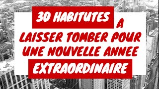 30 habitudes a laisser tomber pour vivre une nouvelle annee extraodinaire  Podcast [upl. by Ris]