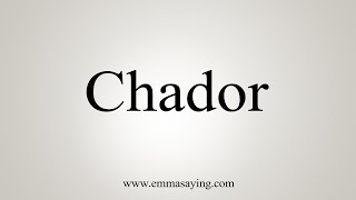 How To Say Chador [upl. by Carmencita]