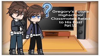 Gregorys Future Highschool Classmates React to His Past Part 12 [upl. by Mohr]