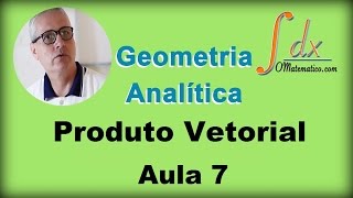 GRINGS  Geometria Analítica  Produto Vetorial  Aula 7 [upl. by Dusen]