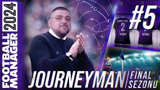 FM24 KARİYER S4B5  JOURNEYMAN FİNAL SEZONU  SÜPER LİG YOLCULUĞU [upl. by Coleville]