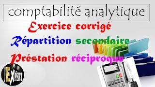 Comptabilité analytique  Exercice corrigé  la répartition secondaire amp prestation réciproque [upl. by Aihsikal239]