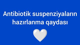 Antibiotik suspenziyaların hazırlanma qaydası l Antibiotik tozundan sirop necə hazırlanır [upl. by Pilloff]