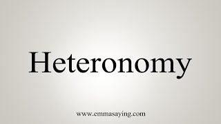 How To Say Heteronomy [upl. by Welsh505]