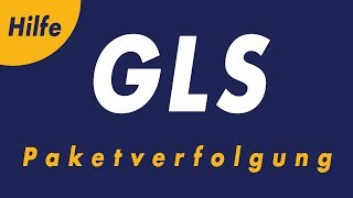 GLS Paketverfolgung  Hilfe bei der Sendungsverfolgung [upl. by Oiromed]