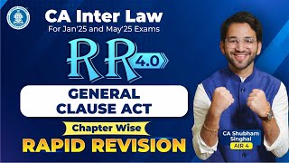 12 General Clause Act GCA Rapid Revision CA Inter Law by CA Shubham AIR 4 Jan25 amp May25 [upl. by Akiemaj]