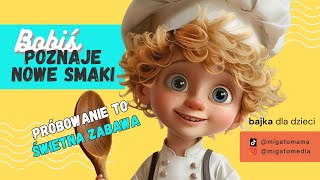 Bobiś niejadek poznaje NOWE SMAKI Bajka dla dzieci o radości z JEDZENIA 🍎 Polska bajka edukacyjna 🍇 [upl. by Alvinia660]