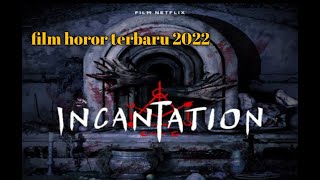 FILM HOROR TERBARU 2022 FULL MOVIE INCANTATION [upl. by Omora792]