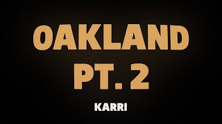 Karri  Oakland Pt 2 Lyrics [upl. by Erv837]