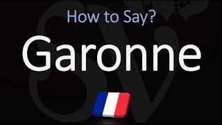 How to Pronounce Garonne River CORRECTLY French amp English Pronunciation [upl. by Conti]