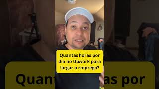 QUANTAS HORAS PRECISO FAZER NO UPWORK PARA LARGAR O EMPREGO freelancer upwork rendaextra [upl. by Mollee454]