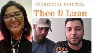 EntrevistaTheo amp Luan quotProporcional quotpor Eliane Zaparolli [upl. by Eenwahs]