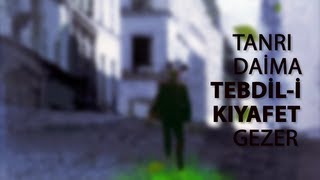 Tanrı Daima Tebdil i Kıyafet Gezer [upl. by Honniball735]