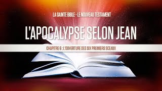 « Chapitre 6  Louverture des six premiers sceaux »  Lapocalypse selon Jean [upl. by Airamas]