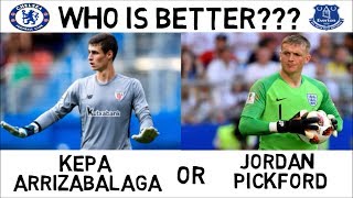 Kepa Arrizabalaga vs Jordan Pickford  Who is Better 2018 [upl. by Colinson]