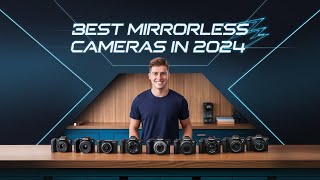 Top 5 Best Mirrorless Cameras in 2024 [upl. by Amapuna]