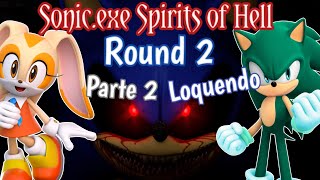 Sonicexe Spirits Of Hell Round 2  Loquendo  Parte 2 [upl. by Leyla]