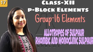 ClassXII pBlock Elements Group16 Elements Allotropes of Sulphur Rhombic Monoclinic Sulphur [upl. by Nikos]