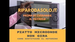 Piatto microonde non gira  Come sostituire il motorino [upl. by Hathcock]