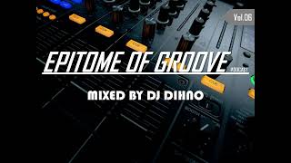 Epitome of Groove Podcast Vol06 mixed by Dj DIHNOBest South African Deep HouseFatso 98Kelvin momo [upl. by Gerdy539]