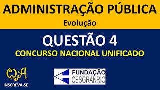 Evolução da Administração Pública Questão 4  Concurso Unificado CESGRANRIO [upl. by Busby]